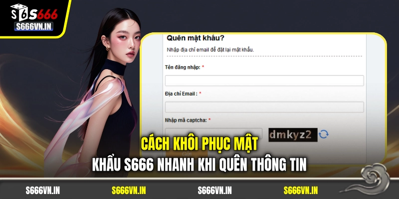 Cách Khôi Phục Mật Khẩu S666 Nhanh Khi Quên Thông Tin