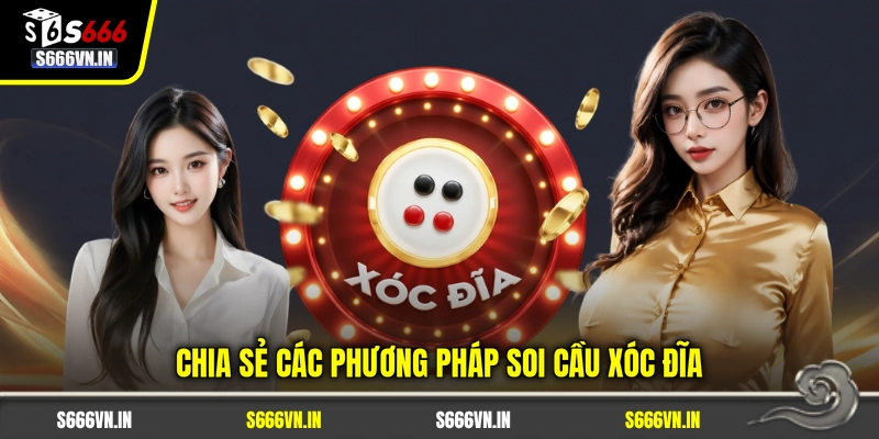 Chia sẻ các phương pháp soi cầu xóc đĩa Chia sẻ các phương pháp soi cầu xóc đĩa