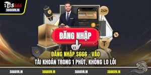 Đăng Nhập S666 - Vào Tài Khoản Trong 1 Phút, Không Lo Lỗi