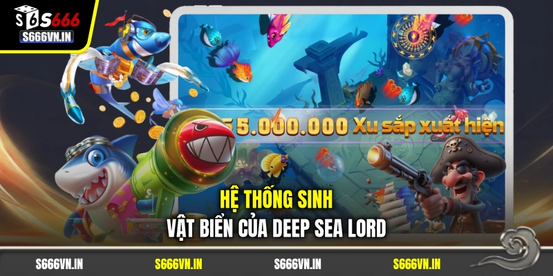 Hệ thống sinh vật biển của Deep Sea Lord Hệ thống sinh vật biển của Deep Sea Lord